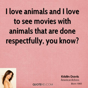 love animals and I love to see movies with animals that are done ...