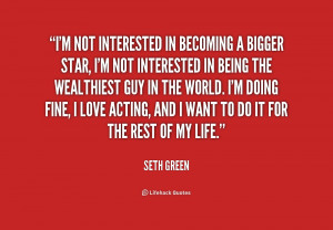 quote-Seth-Green-im-not-interested-in-becoming-a-bigger-182657.png