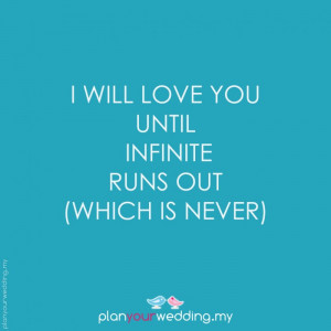 will love you until infinite runs out (which is never)