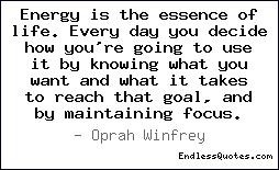 Energy is the essence of life. Every day you decide how you're going ...