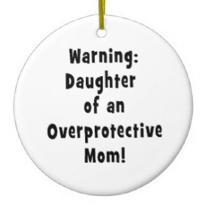 daughter of overprotective mom black.png ornaments