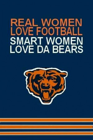 real women love football; smart women love da Bears