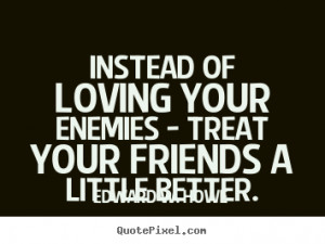 quotes about loving your enemies source http quoteko com enemies quote ...