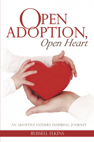 open adoption open heart by russell elkins open adoption open heart an ...
