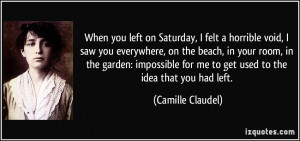 When you left on Saturday, I felt a horrible void, I saw you ...