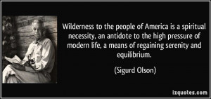 Wilderness to the people of America is a spiritual necessity, an ...