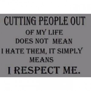 cutting people out of my life...