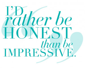 rather be honest than be impressive