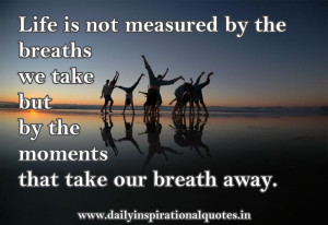 ... take-but-by-the-moments-that-take-our-breath-away-inspirational-quote