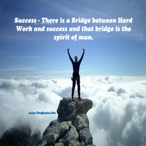 Success – There is a Bridge between Hard Work and success and that ...