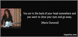 You are in the back of your head somewhere and you want to close your ...