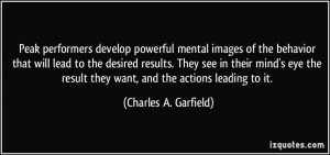 Peak performers develop powerful mental images of the behavior that ...
