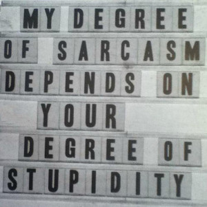 Funny Sign Sarcasm Quotes.