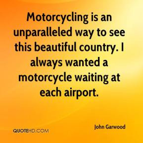 Motorcycling is an unparalleled way to see this beautiful country. I ...