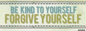 be kind to yourself quotes profile facebook covers quotes 2013 04 07 ...