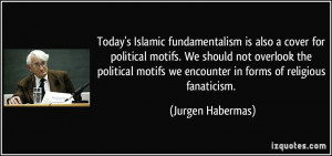 Today's Islamic fundamentalism is also a cover for political motifs ...
