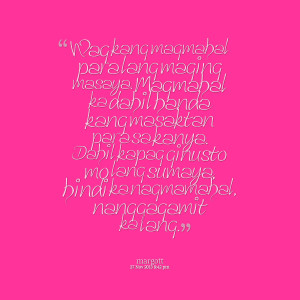 Quotes Picture: wag kang magmahal para lang maging masaya magmahal ka ...