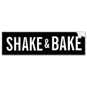 Talladega Nights Quotes Shake And Bake Shake and bake bumper stickers