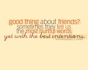 ... offend or upset people, but I ALWAYS have the best intentions