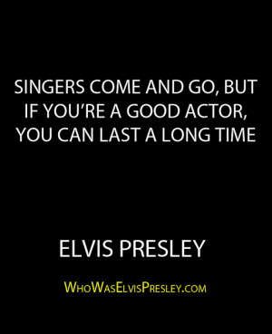 ... but if you're a good actor, you can last a long time.