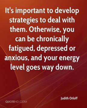 Judith Orloff - It's important to develop strategies to deal with them ...