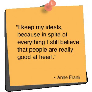 Anne Frank - a truly wonderful sentiment, which I too believe...