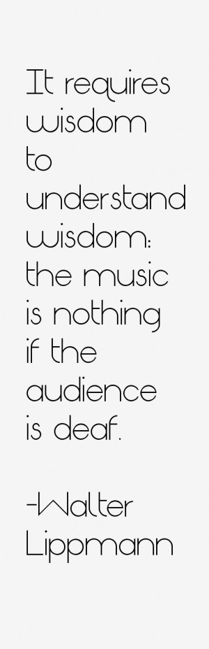 It requires wisdom to understand wisdom: the music is nothing if the ...