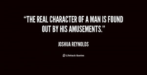 quote-Joshua-Reynolds-the-real-character-of-a-man-is-152439.png