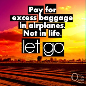 Letting go quote dont carry baggage in life excess airplanes