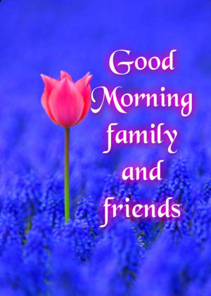 Good Morning Family And Friends Pictures, Photos, and Images for ...