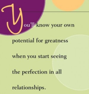 You'll know your own potential for greatness when you start seeing the ...