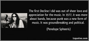 ... of music. It was groundbreaking and political. - Penelope Spheeris