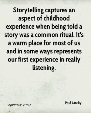 Storytelling captures an aspect of childhood experience when being ...