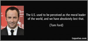 quote-the-u-s-used-to-be-perceived-as-the-moral-leader-of-the-world ...