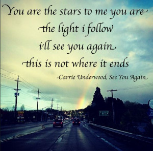 Carrie Underwood See You Again. I love this song and it just reminds ...