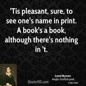 ... one's name in print. A book's a book, although there's nothing in 't
