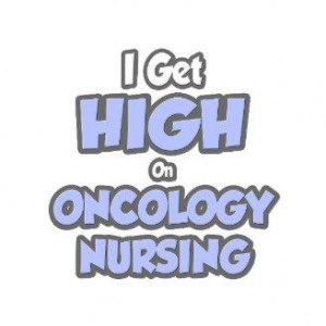 Quotes For Tshirt Oncology Nursing