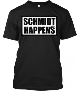Schmidt Happens! Exclusive Shirt!!!!