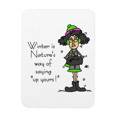 Winter Blues pictures and quotes | Funny Women Sayings Magnets, Funny ...