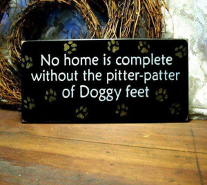 Dog Wood Sign No Home is Complete Doggy Feet Primitive Plaque