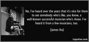 No, I've heard over the years that it's nice for them to see somebody ...