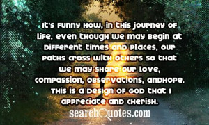 times and places, our paths cross with others so that we may share our ...