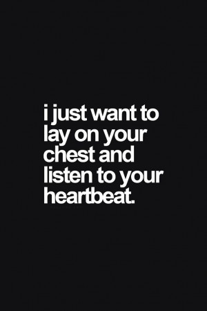 ... Ear Quotes, True, Love Quotes Forever, Heart Beats, Head On My Chest