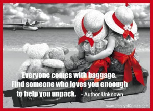 Everyone Has Baggage Quotes http://www.libraryofquotes.com/quotes ...