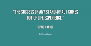 quote Howie Mandel the success of any stand up actes 134526 1 png