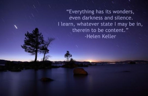 everything has its wonders, even darkness and silence. I learn ...