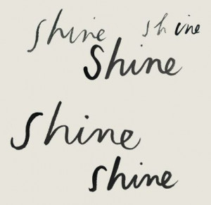 shine...SHINE...Shine...