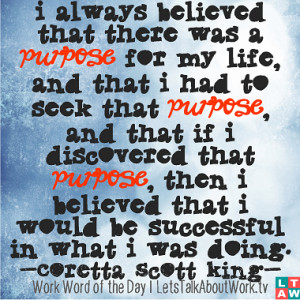 ... that I would be successful in what I was doing. –Coretta Scott King