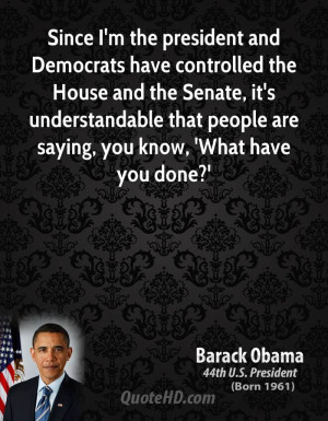 barack-obama-barack-obama-since-im-the-president-and-democrats-have ...