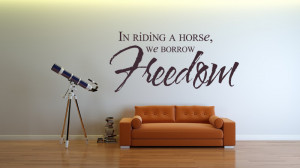 http://quotespictures.com/in-riding-a-horse-we-borrow-freedom/